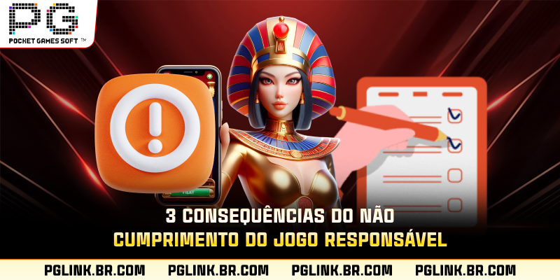 3 consequências do não cumprimento do Jogo Responsável