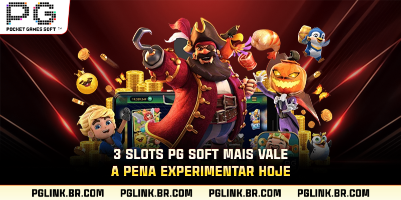 3 Slots PG Soft mais vale a pena experimentar hoje