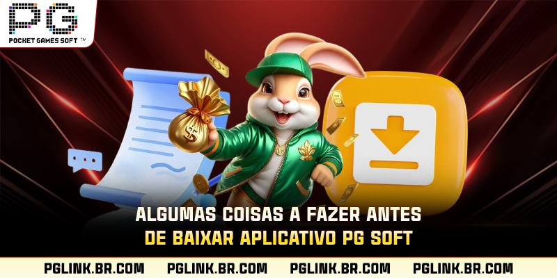 Algumas coisas a fazer antes de baixar aplicativo PG Soft