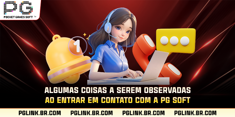 Algumas coisas a serem observadas ao entrar em contato com a PG Soft