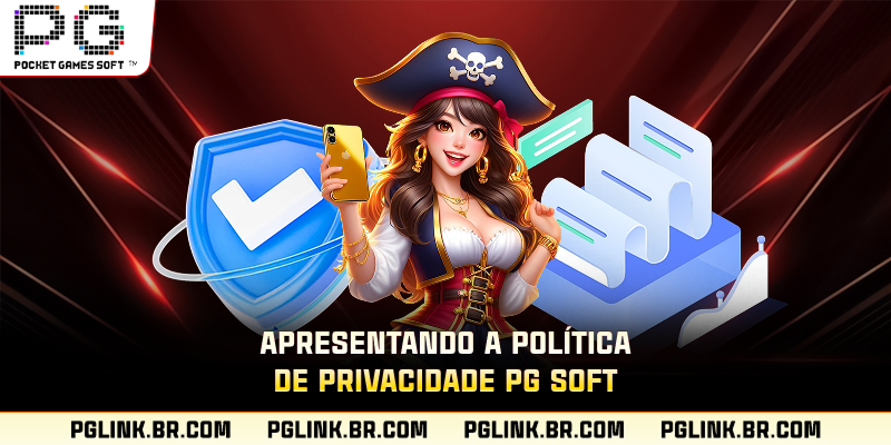 Apresentando a política de privacidade PG Soft