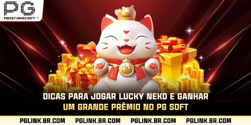 Dicas para jogar Lucky Neko e ganhar um grande prêmio no PG Soft