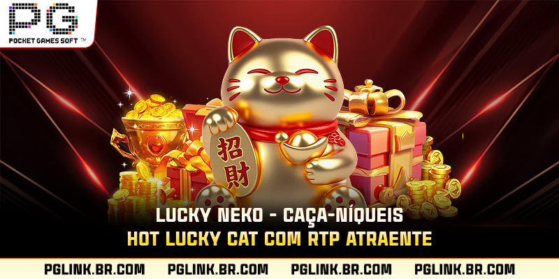 Lucky Neko - Caça-Níqueis Hot Lucky Cat Com RTP Atraente