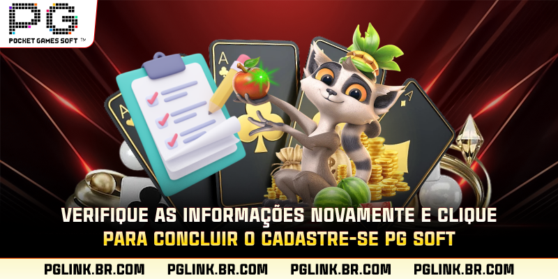 Verifique as informações novamente e clique para concluir o cadastre-se PG Soft
